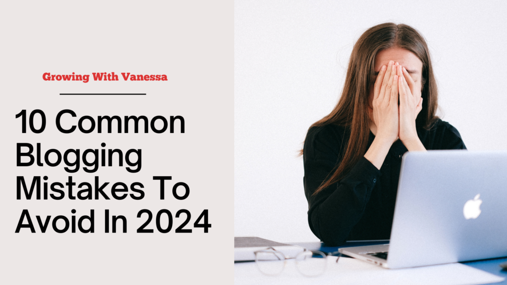 10 Common Blogging Mistakes To Avoid In 2024