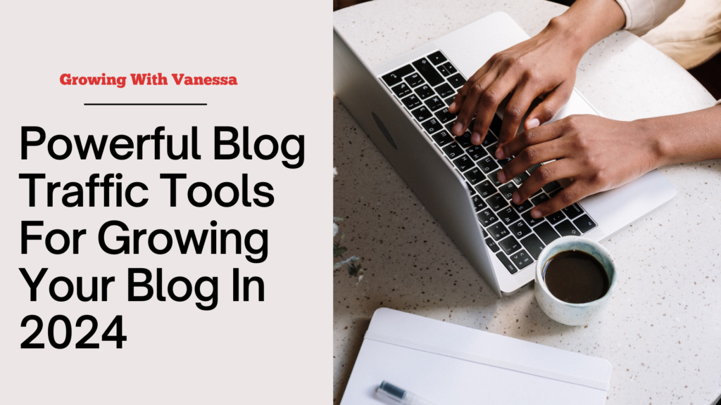 Powerful Blog Traffic Tools For Growing Your Blog In 2024